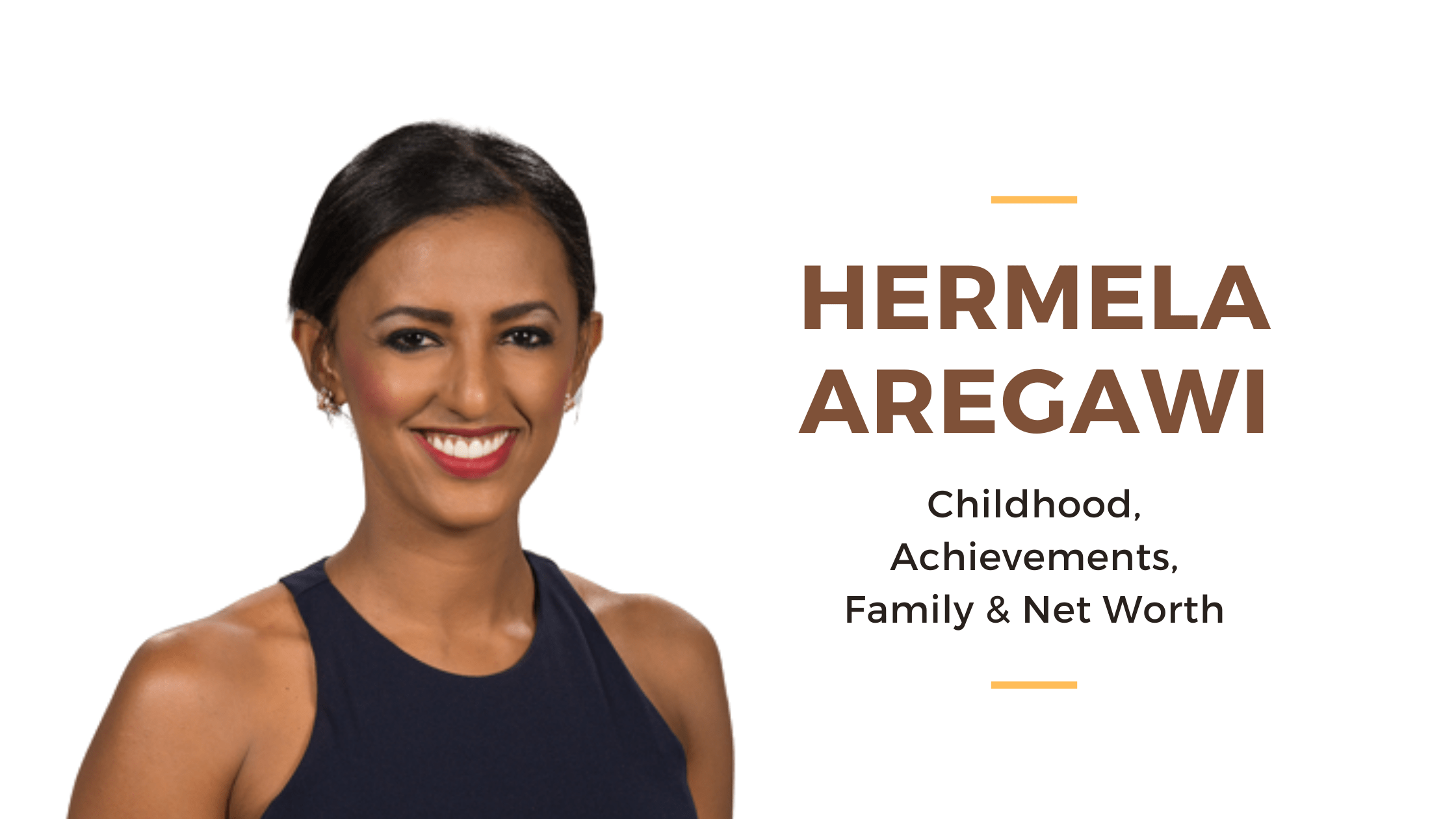 Hermela Aregawi Biography