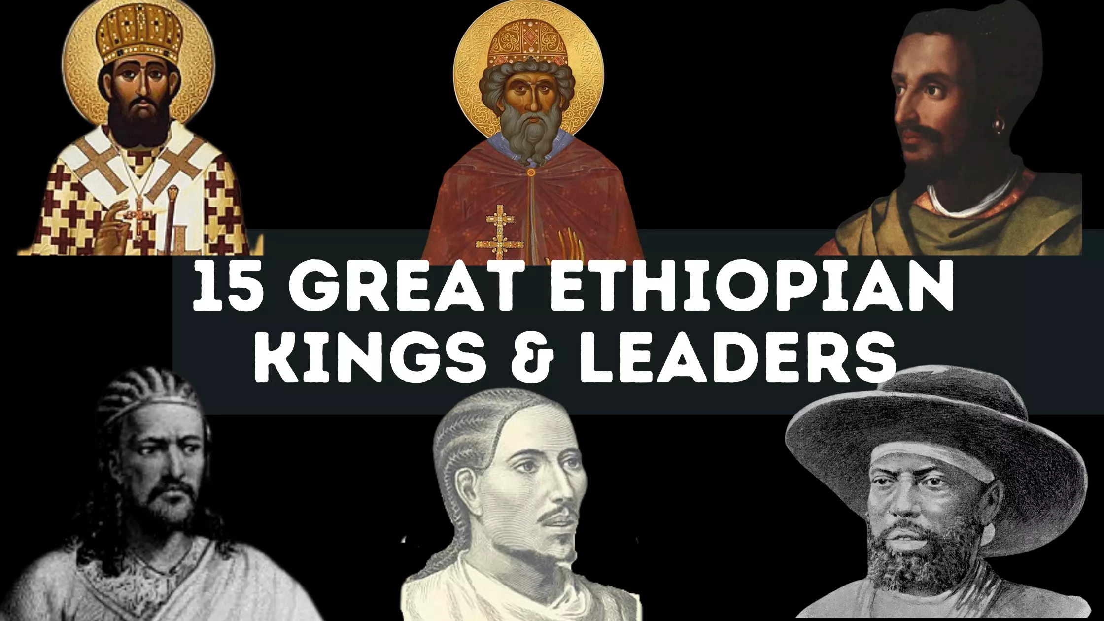 15 Great Ethiopian Kings & Leaders