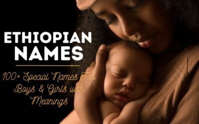 Ethiopian Names | 100+ Special Names For Boys & Girls with Meanings