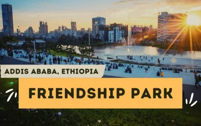 Friendship Park (Addis Ababa, Ethiopia) | Opening Hour, Fee & Attractions