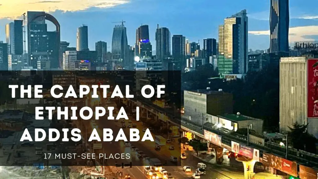 The Capital of Ethiopia - Addis Ababa