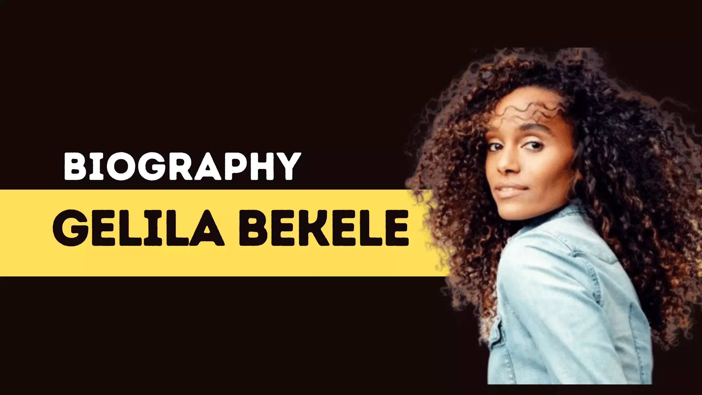 Gelila Bekele Biography