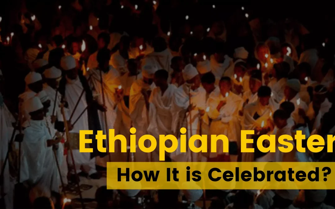 Ethiopian Easter | Palm Sunday, Good Friday & Easter Celebration