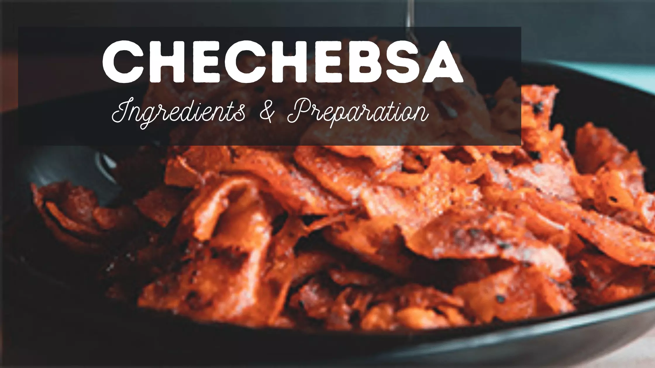 Chechebsa Recipe