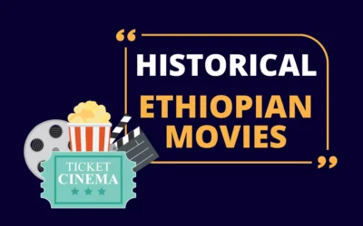 7 Best Historical Ethiopian Movies of All Time (2022 Update)