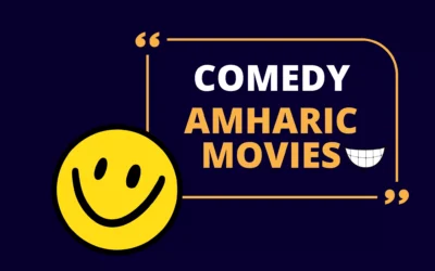 Top 18 Comedy Amharic Movies of All Time (2022 Update)