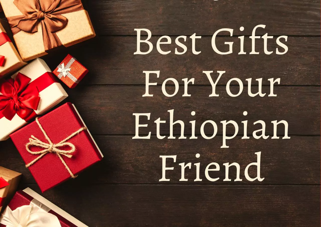Best gifts for your ethiopian friend