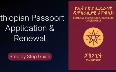 Ethiopian Passport Application and Renewal | Step by Step Guide