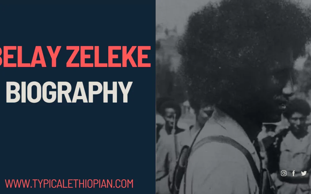 Biography of Belay Zeleke | Childhood, Italo-Ethiopian War, Rebellion, & Death