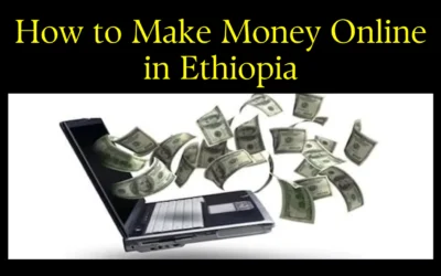 How to Make Money Online in Ethiopia