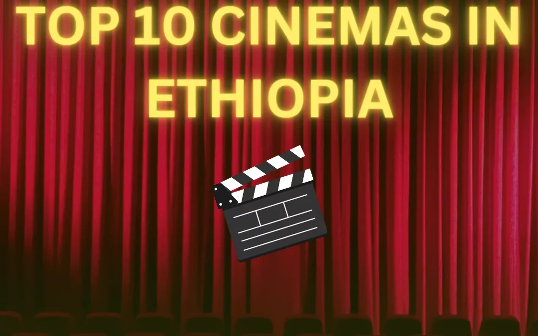 Top 10 Cinemas in Ethiopia